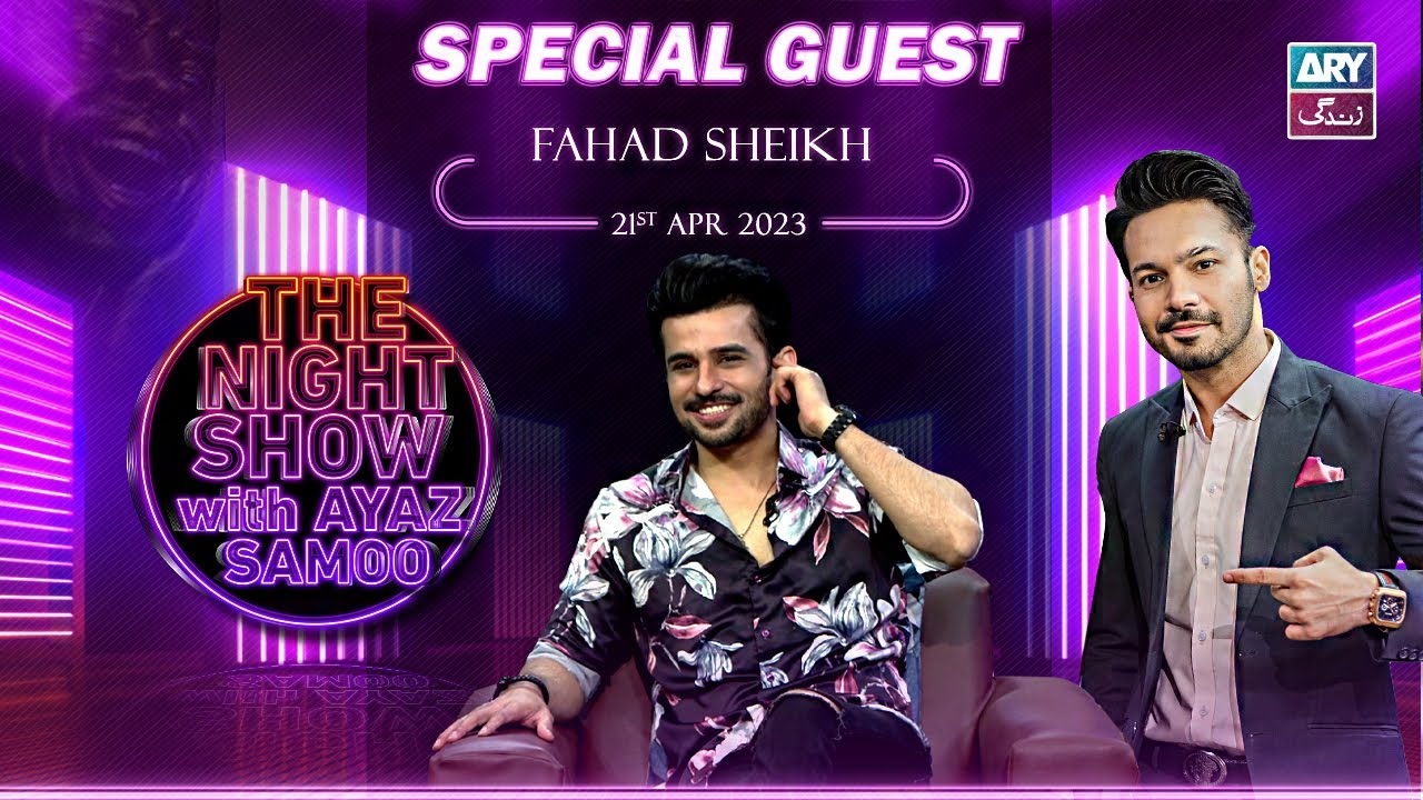 The Night Show with Ayaz Samoo | Fahad Sheikh | Episode 25 - 21st April 2023 | ARY Zindagi