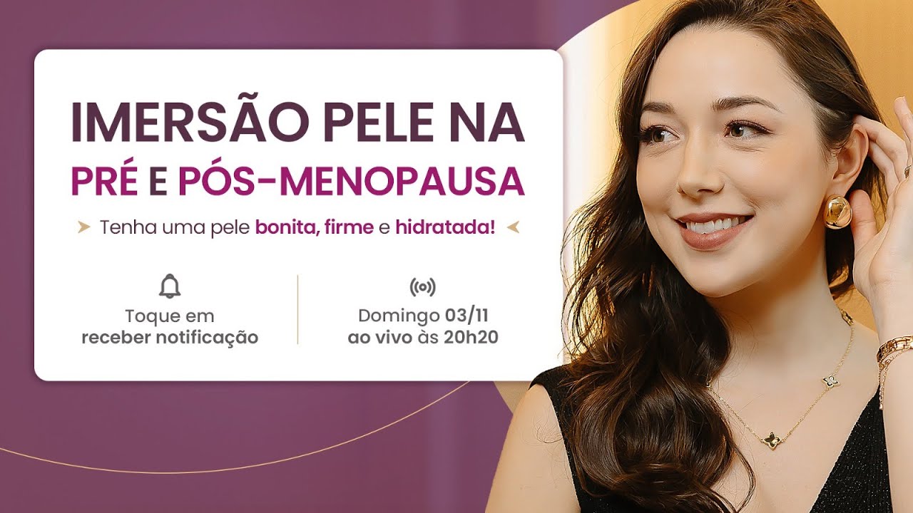 IMERSÃO PELE na MENOPAUSA - Aprenda como cuidar da pele da madura