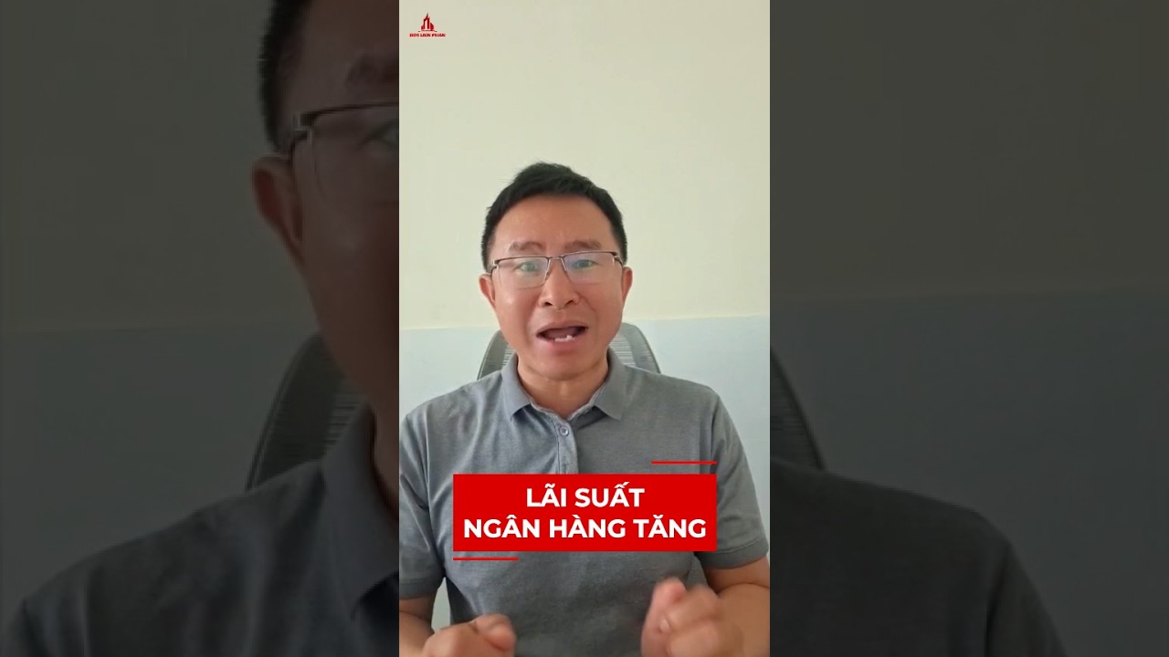 LÃI SUẤT TĂNG – DÒNG TIỀN ĐANG GẶP CHUYỆN GÌ? VÀ BĐS BỊ TÁC ĐỘNG RA SAO?