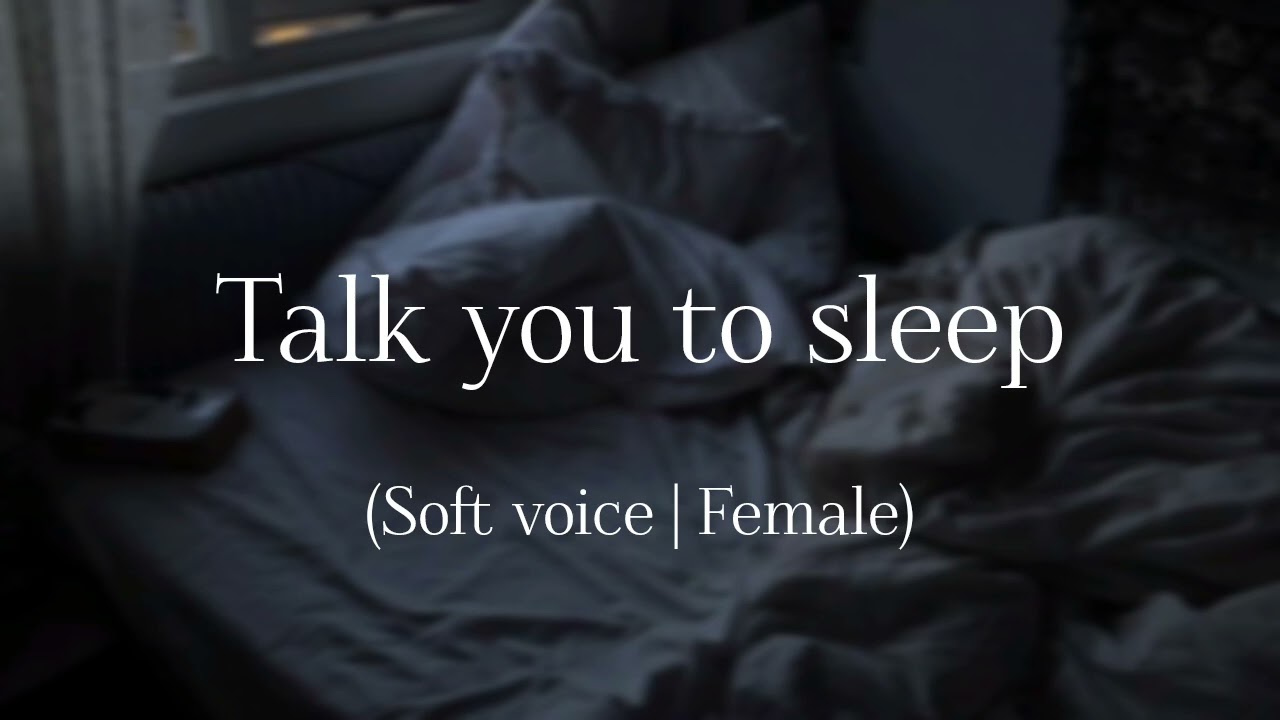 Talk you to sleep | Soft female voice ASMR