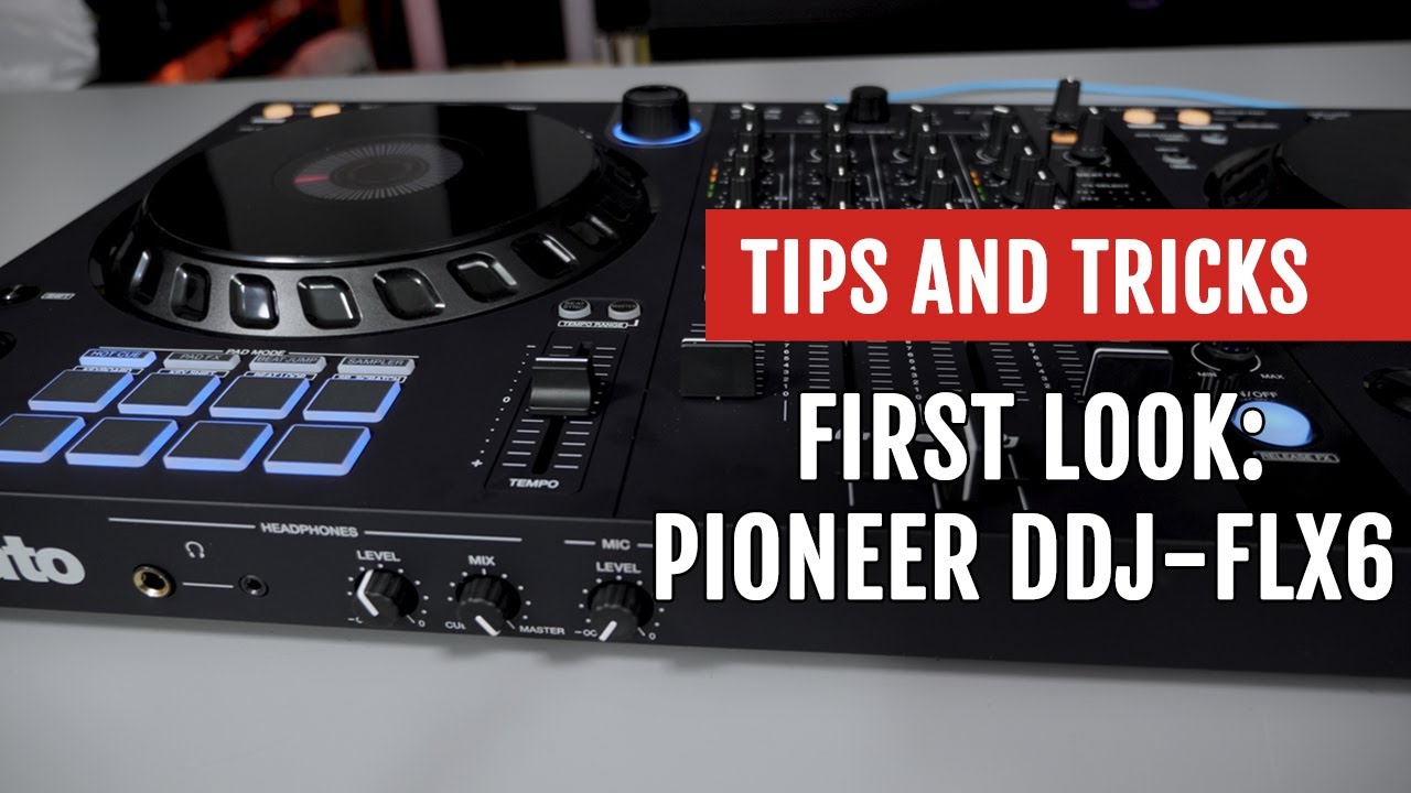 First Look: Pioneer DDJ-FLX6 | Tips and Tricks