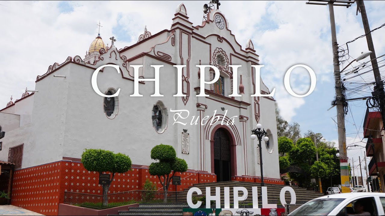 Siente México: CHIPILO, Puebla #pueblomagico