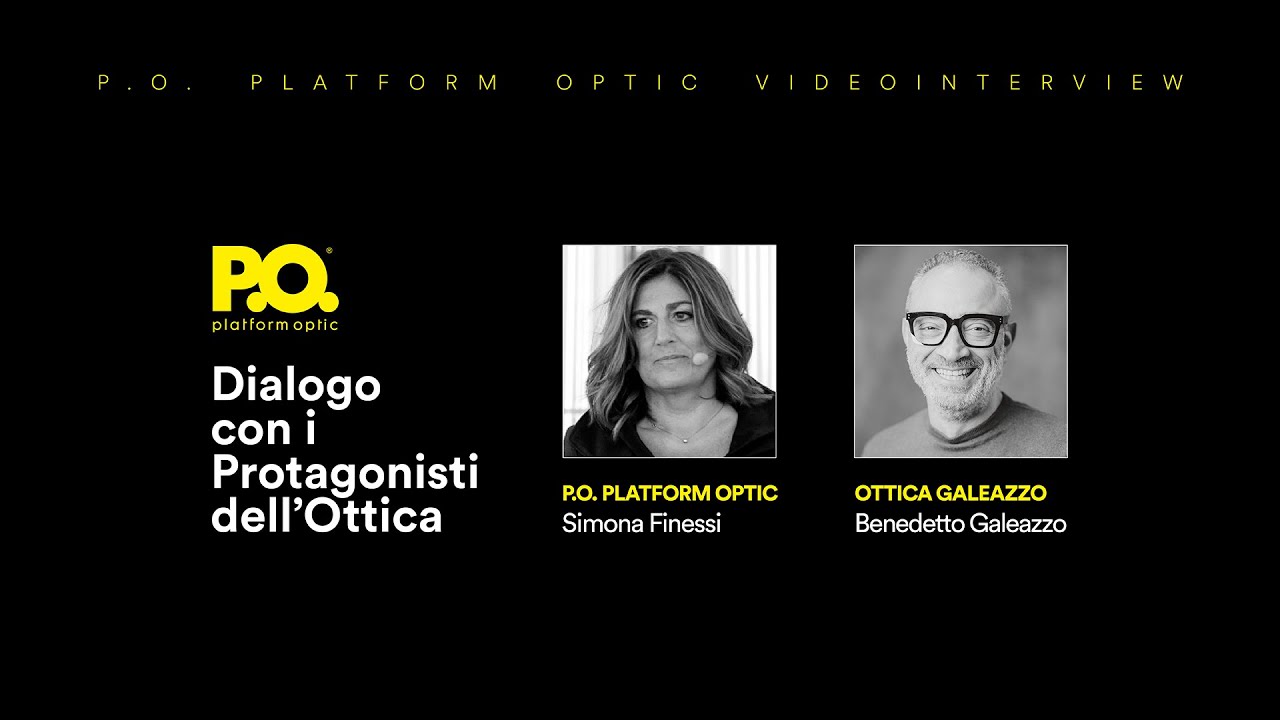 P.O. - Dialogo con i Protagonisti dell'Ottica Ep. 01/2025 con Benedetto Galeazzo di Ottica Galeazzo