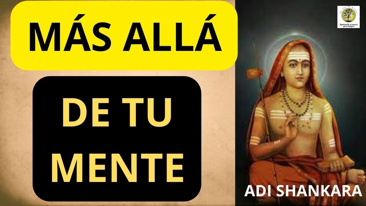 ADI SHANKARA ~ MÁS ALLÁ DE TU MENTE ~ Advaita #advaita #nodualidad