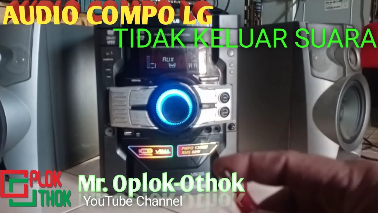 Audio HI-FI COMPO merk LG, tidak keluar suara @Mr Oplok-Othok