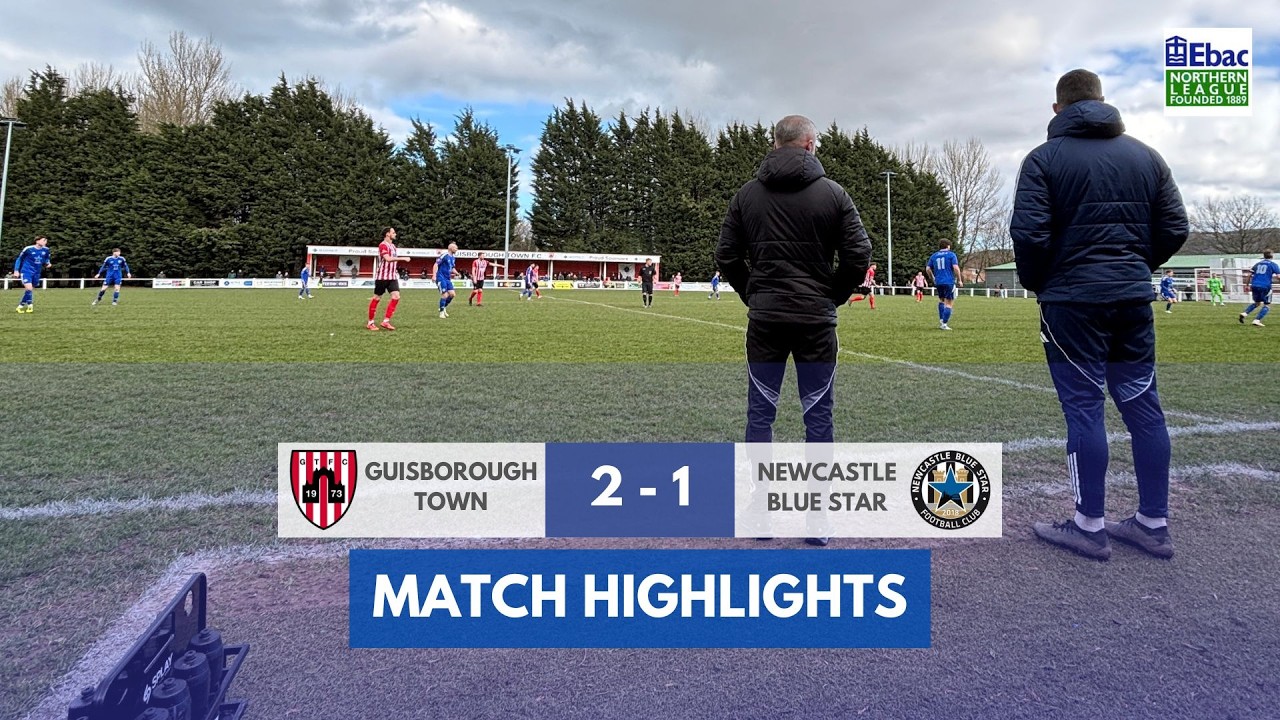 Guisborough Town 2 - 1 Newcastle Blue Star - 14.03.26