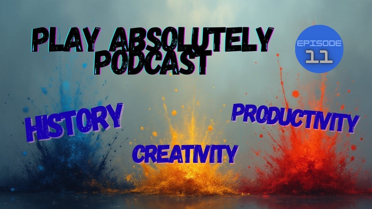 The Play Absolutely Podcast EP11