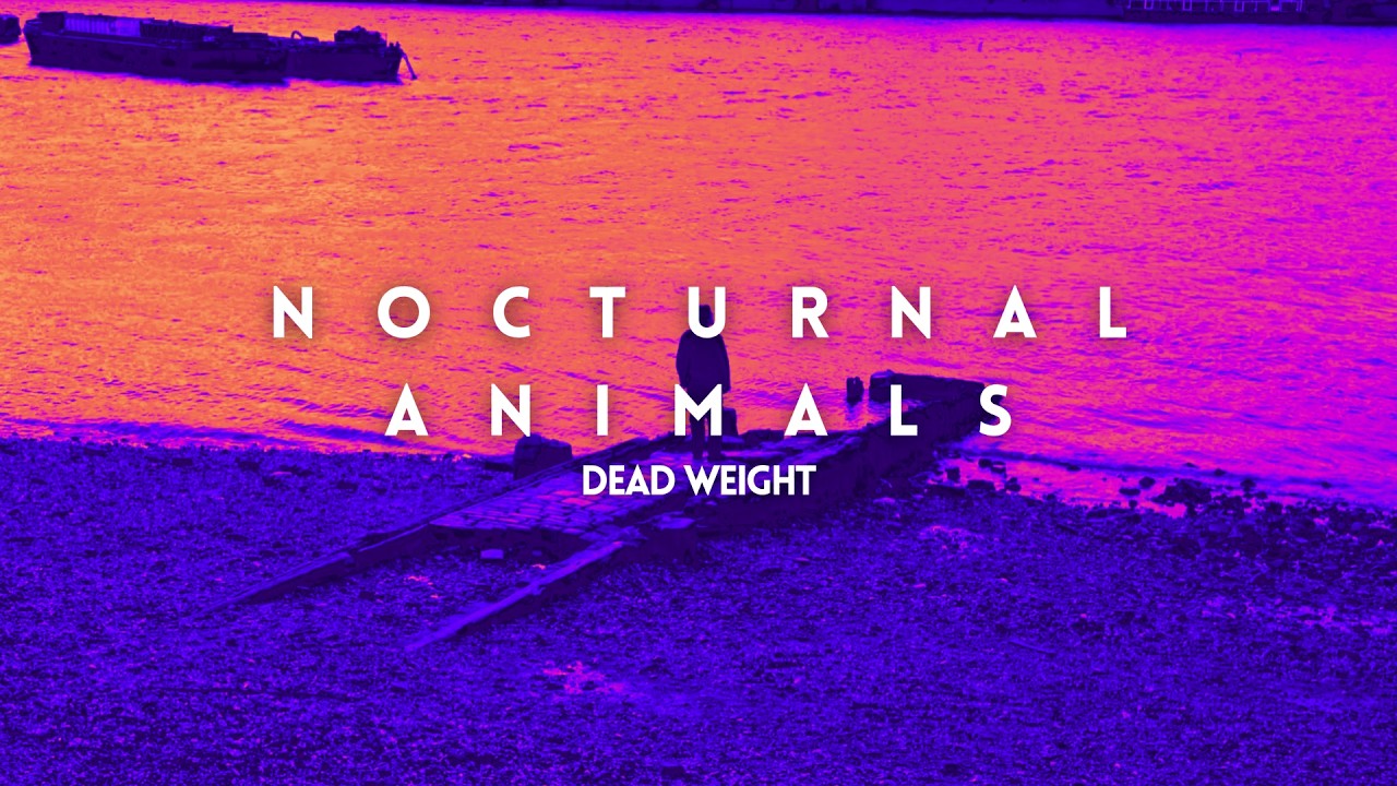 Nocturnal Animals - Dead Weight