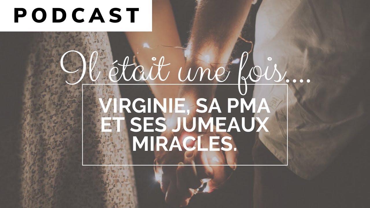 L'histoire de Virginie : une PMA et enfin ses jumeaux miracles... (PODCAST).