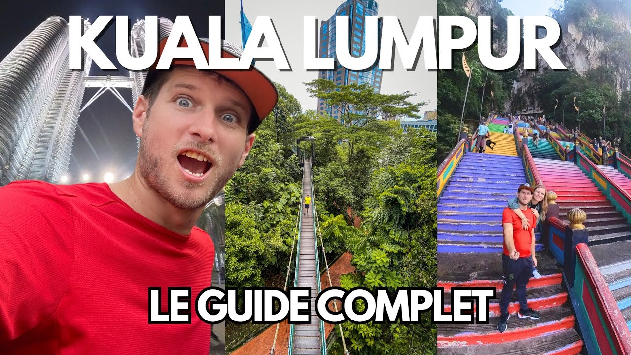 Kuala Lumpur : Le Guide Complet pour une Visite Inoubliable