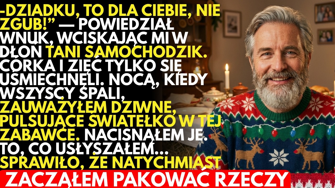 M&oacute;j wnuk PODAROWAŁ mi na Wigilię zabawkowy samochodzik. W nocy NACISNĄŁEM guzik&hellip; i on zaczął m&oacute;wić