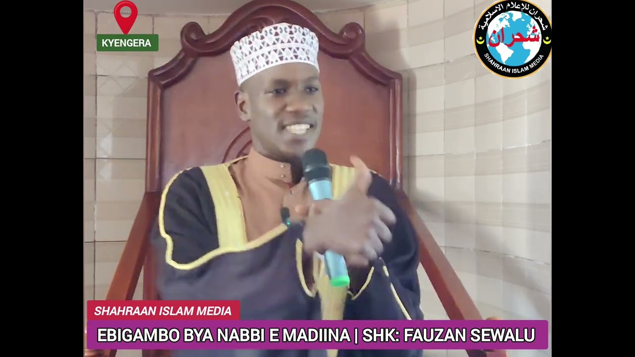 EBIGAMBO BYA NABBI NGA YAKATUUKA E MADIINA BY SHK: FAUZAN SEWALU