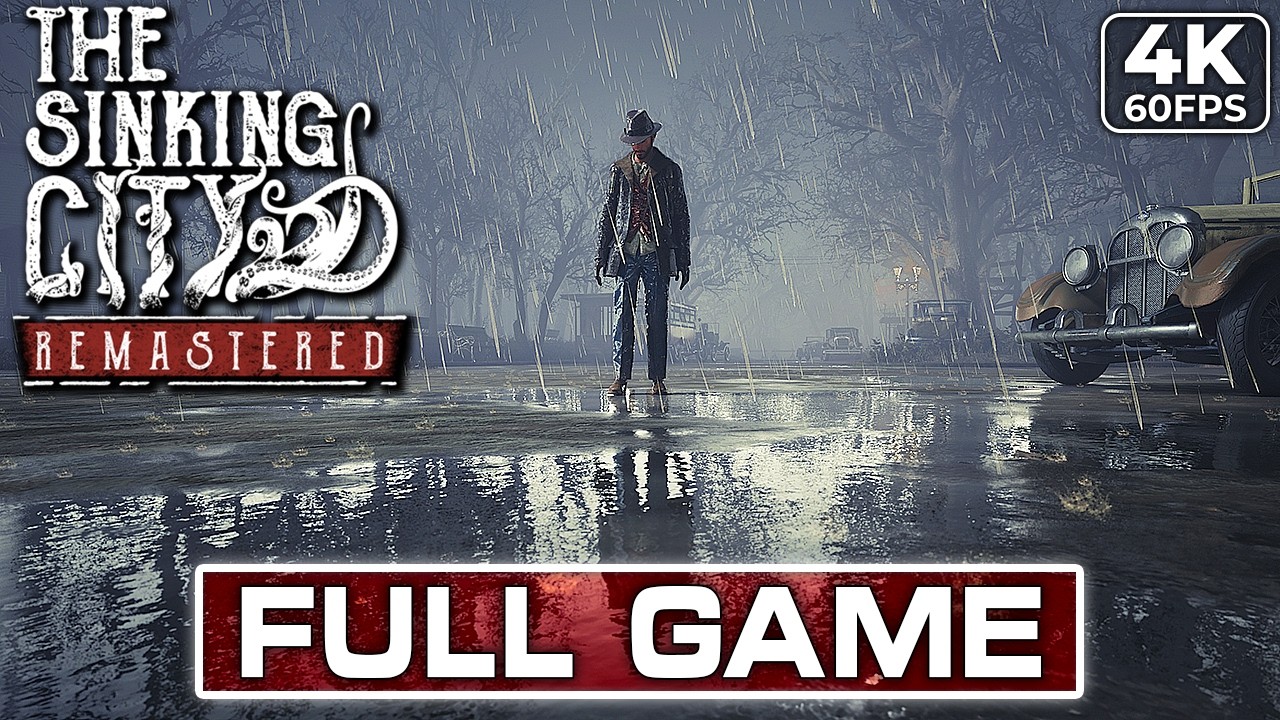 THE SINKING CITY REMASTERED Gameplay Walkthrough FULL GAME [4K 60FPS PC ULTRA] - No Commentary