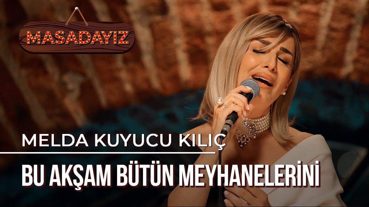 Melda Kuyucu Kılıç - Bu Akşam Bütün Meyhanelerini | Masadayız
