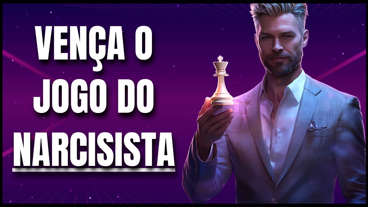 Como Vencer o Jogo Psicológico de um Narcisista: 10 Táticas Infalíveis