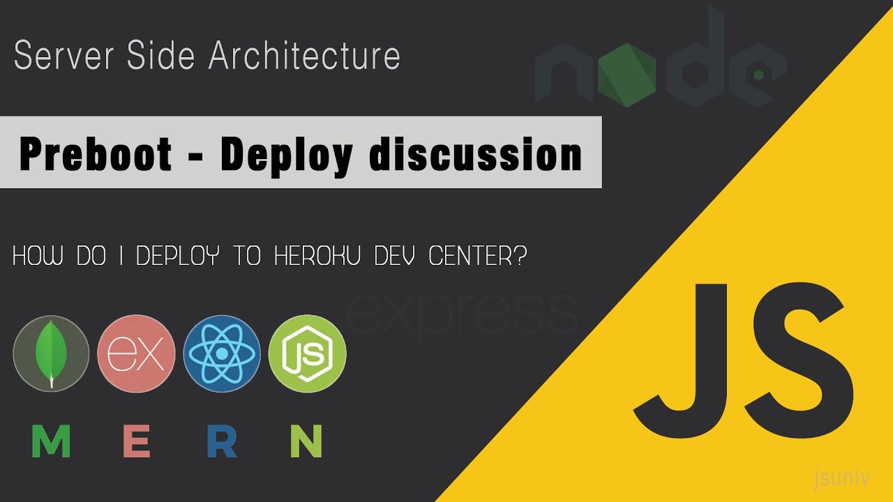 Predeploy  discussion| Heroku Dev Center | MERN Stack | Server side Architecture | JSUniv