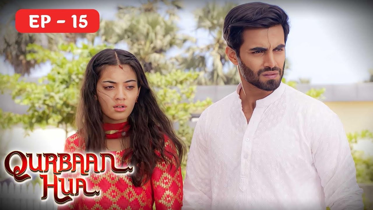 Qurbaan Hua Episode 15 - Karan Jotwani, Rajveer Singh - Full Hindi Episode 4K