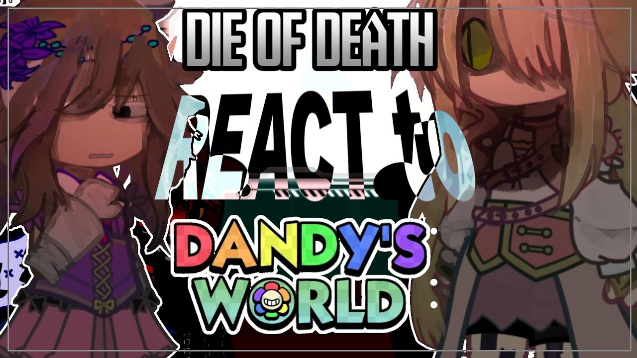 ➤ DIE OF DEATH react :: DANDY'S WORLD // PUT 2x SPEED!!!@fiyaramulfand //#fyp#dandysworld#gacha#DOD