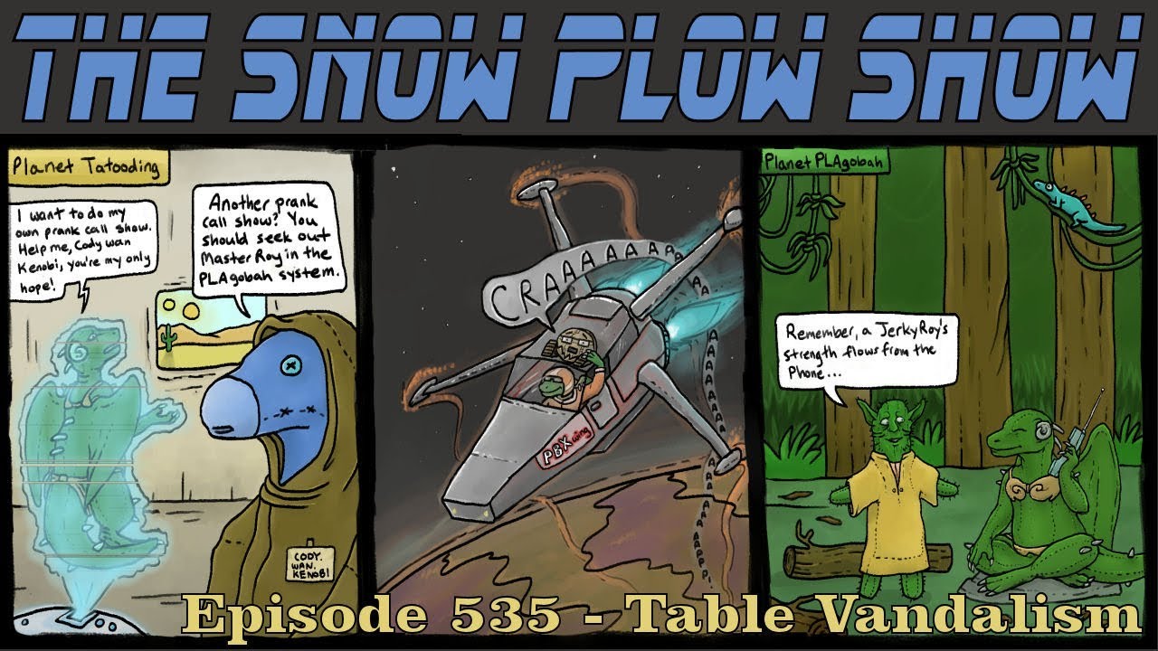 The Snow Plow Show Episode 535 - Table Vandalism