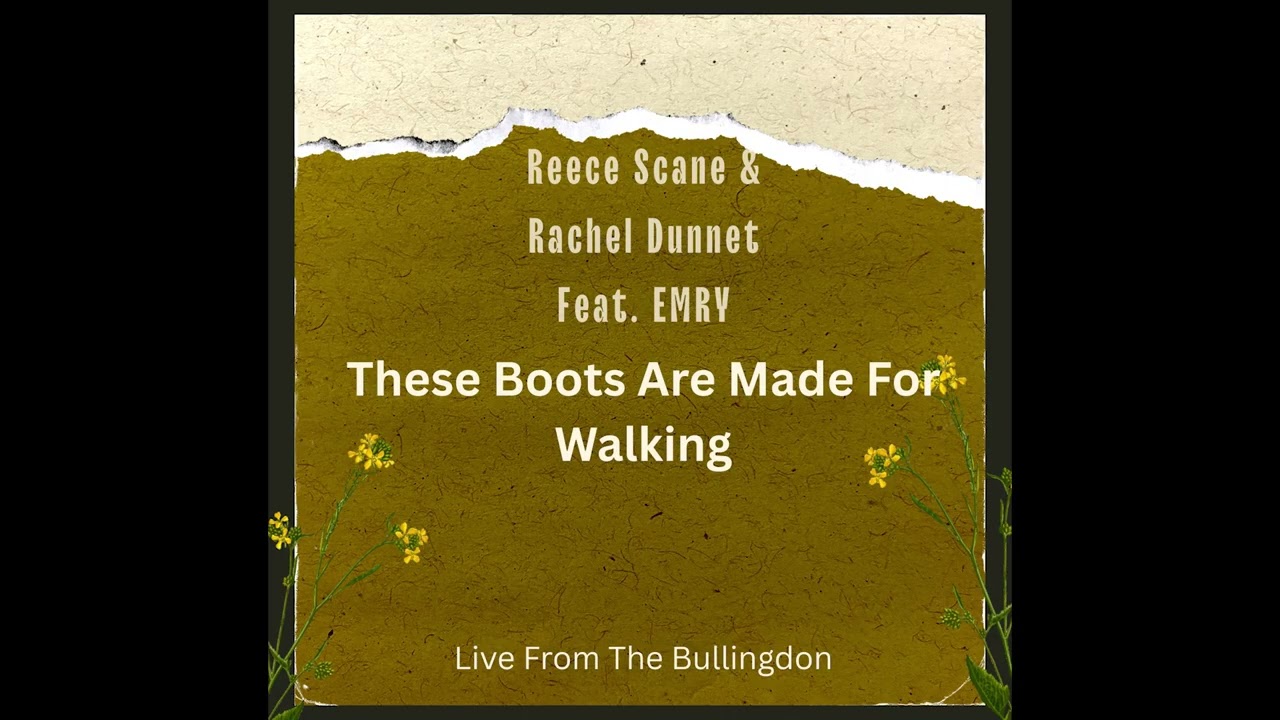 Reece Scane & Rachel Dunnett Ft. - EMRY- These Boots Are Made For Walking (Live From The Bullingdon)