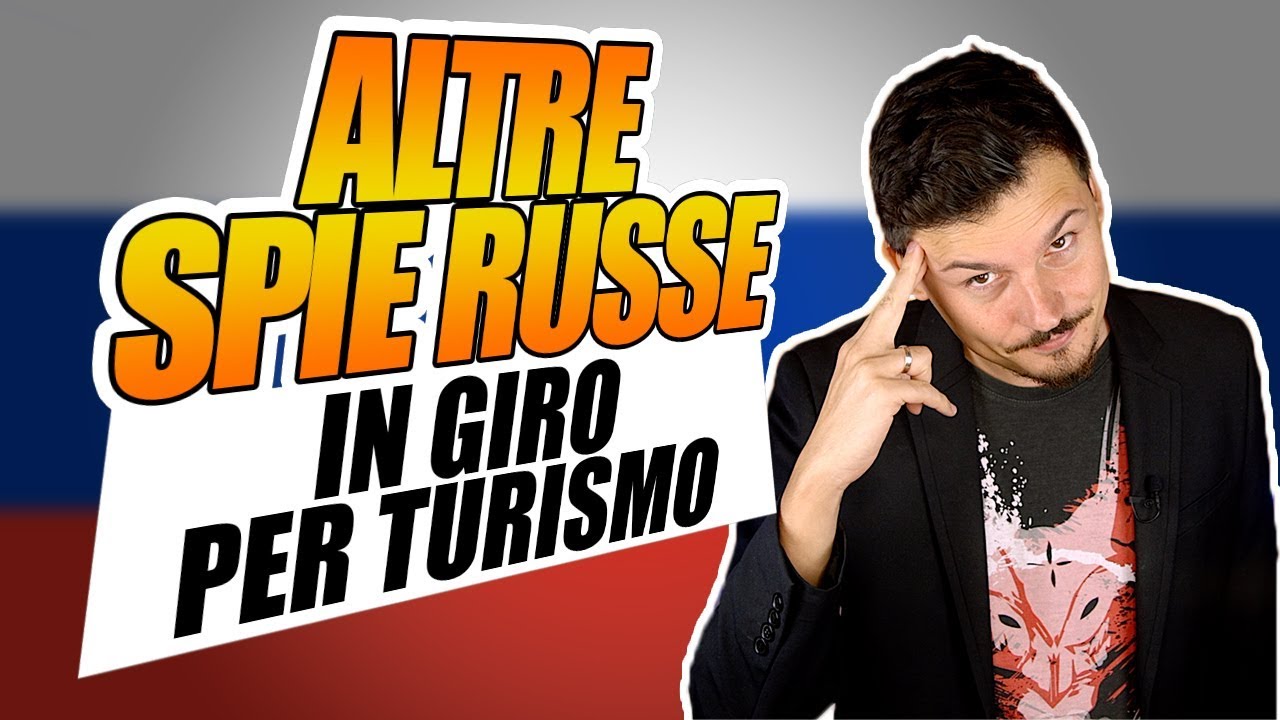 Fantastico: altre spie russe in GIRO per TURISMO?