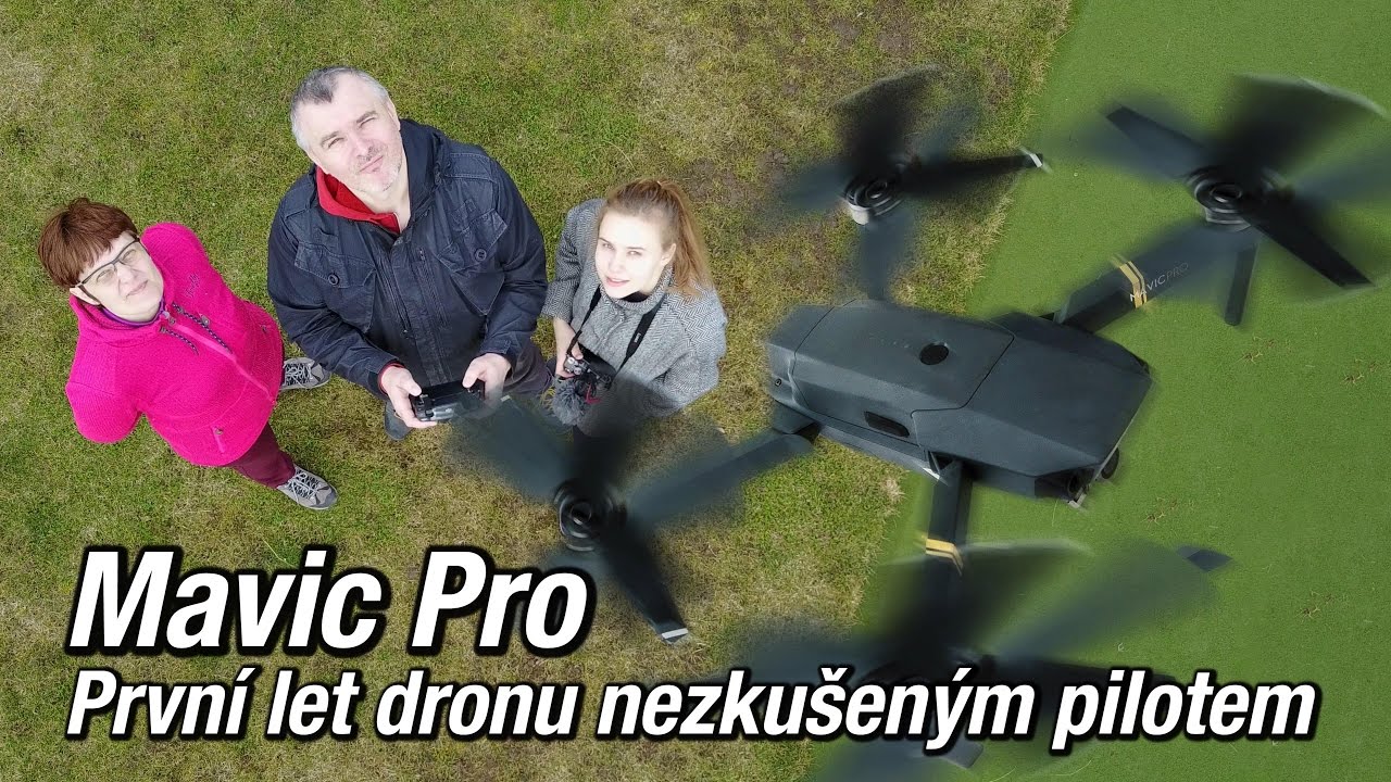 Mavic Pro - První let dronu nezkušeným pilotem