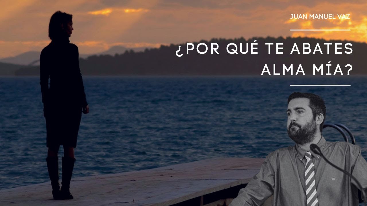¿Por Qué Te Abates Alma Mía? 😢​😭​ Juan Manuel Vaz