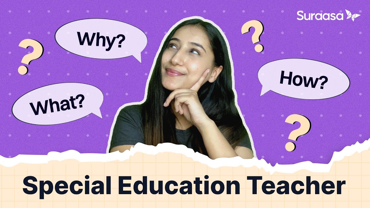 Special Education Teacher | What, Why, How?