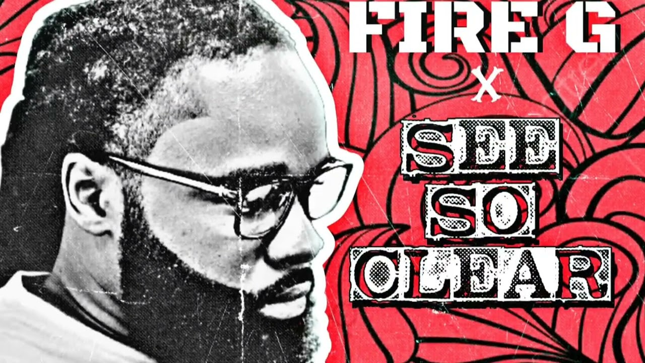 Fire G - See So Clear (Official Audio)