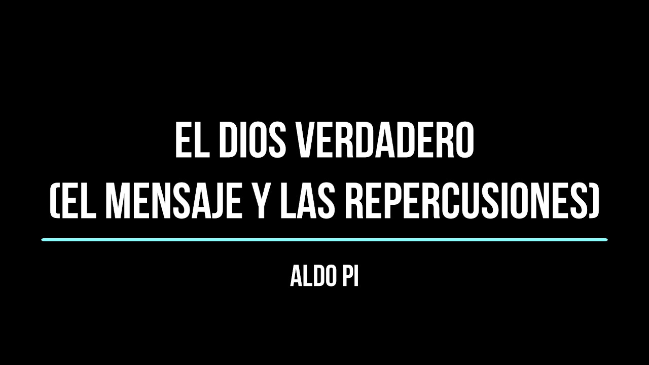El Dios verdadero ( El mensaje y las repercusiones)