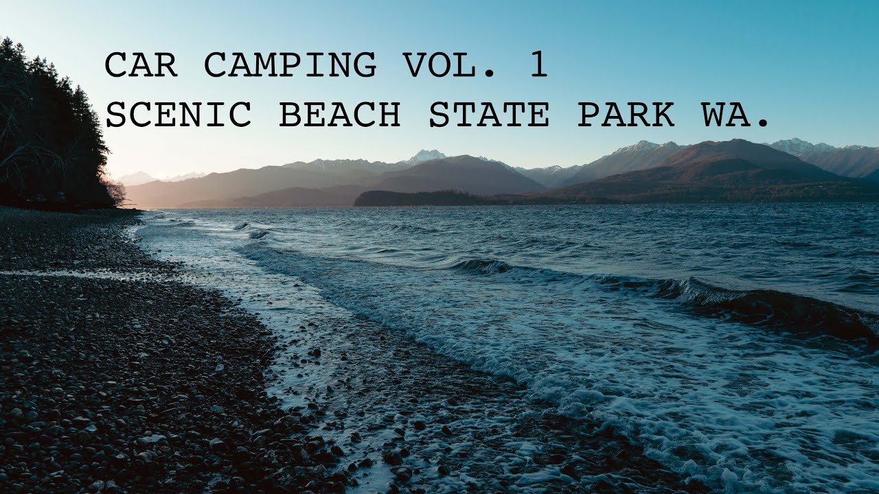 Car Camping Vol. 1 - Scenic Beach State Park Washington