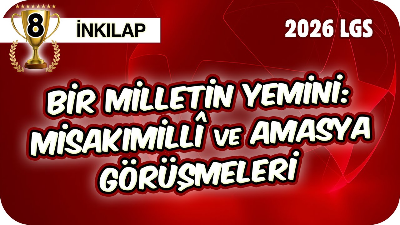 Bir Milletin Yemini: Misakımilli ve Amasya Görüşmeleri 📕 8SOS10 #2026LGS