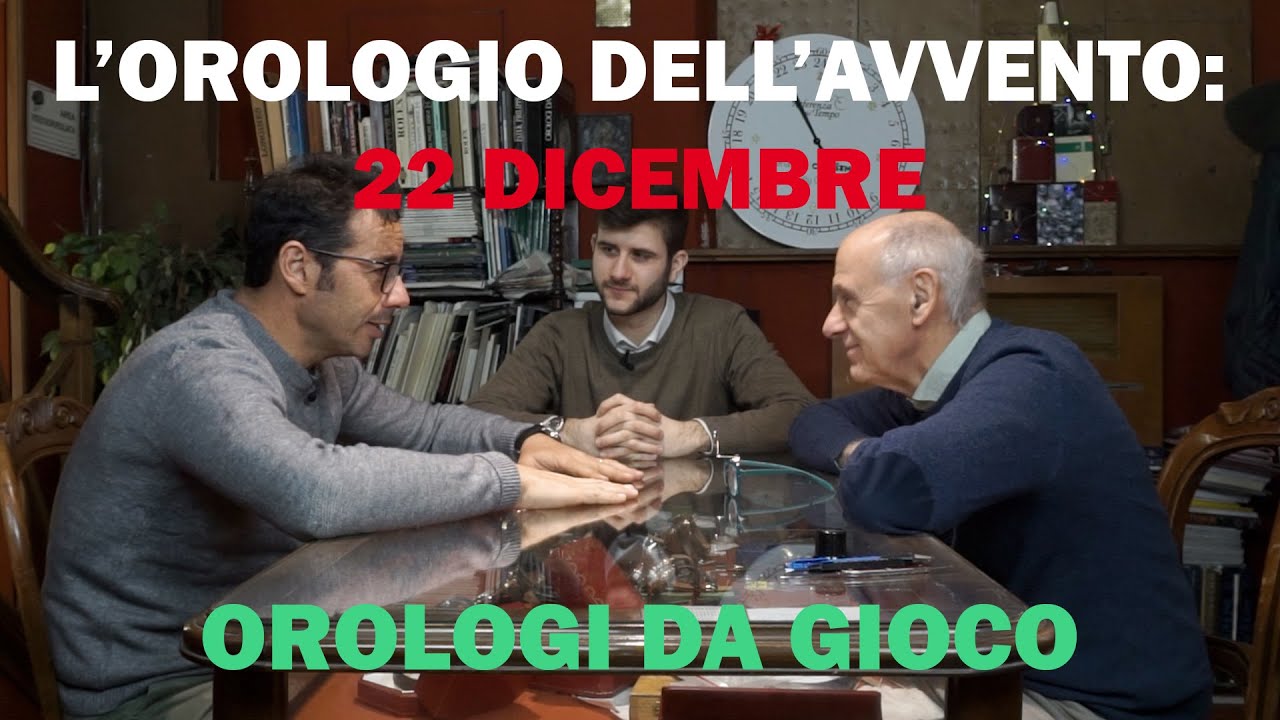 L'Orologio Dell'Avvento: 22 DICEMBRE - OROLOGI E VIZI
