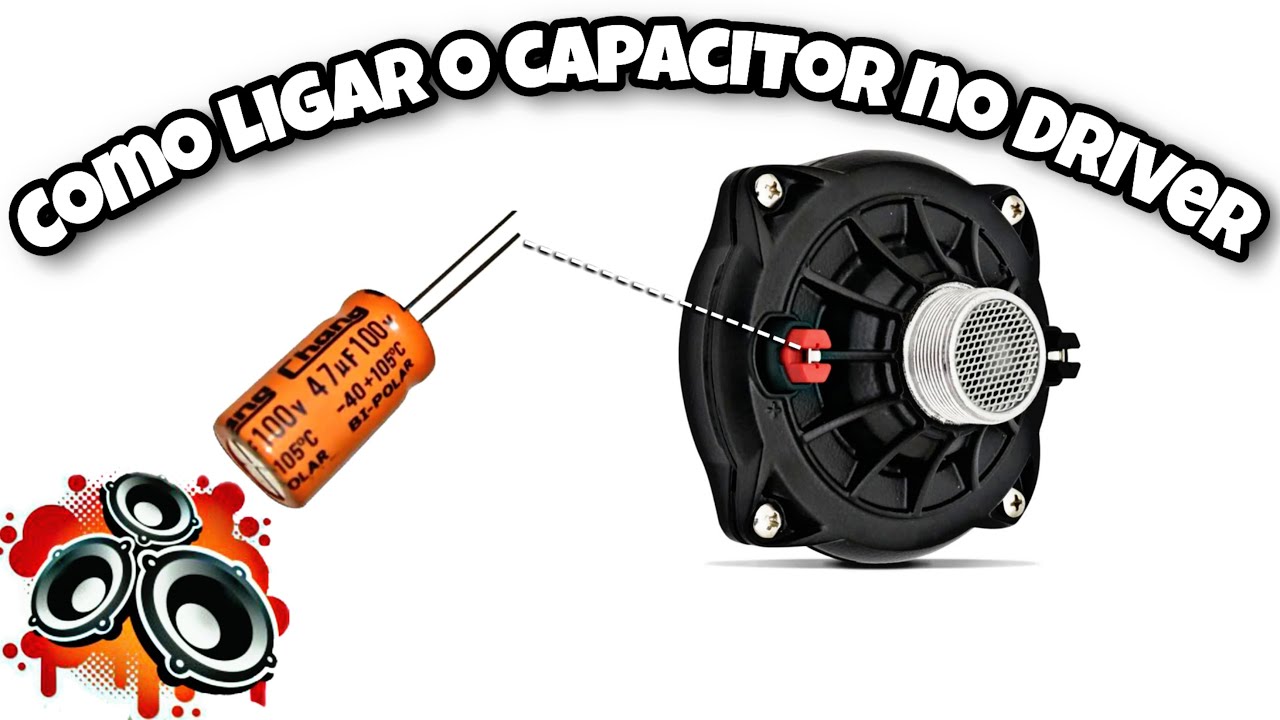 Como Ligar o Capacitor ao Driver de Corneta