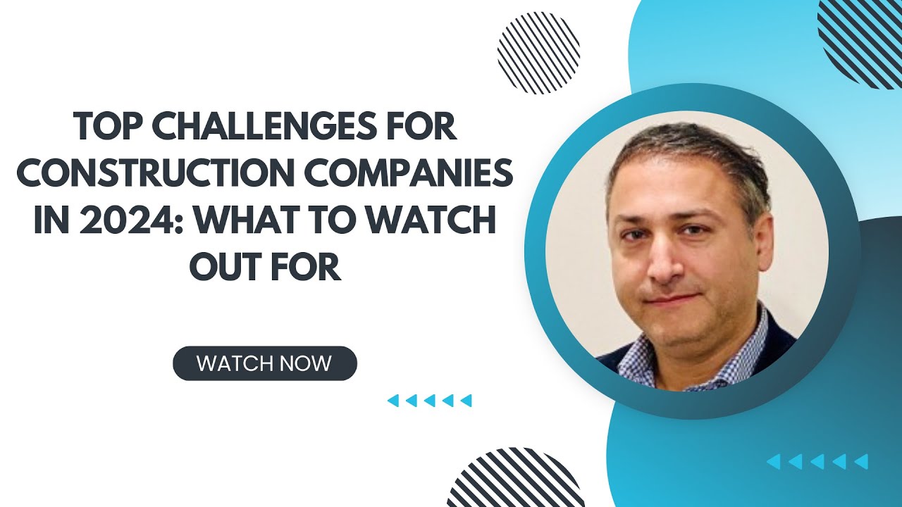 Top Challenges for Construction Companies in 2024: What to Watch Out For