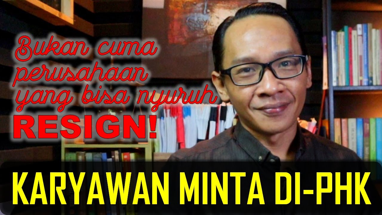 Karyawan juga berhak untuk minta di-PHK oleh Perusahaan, tapi...