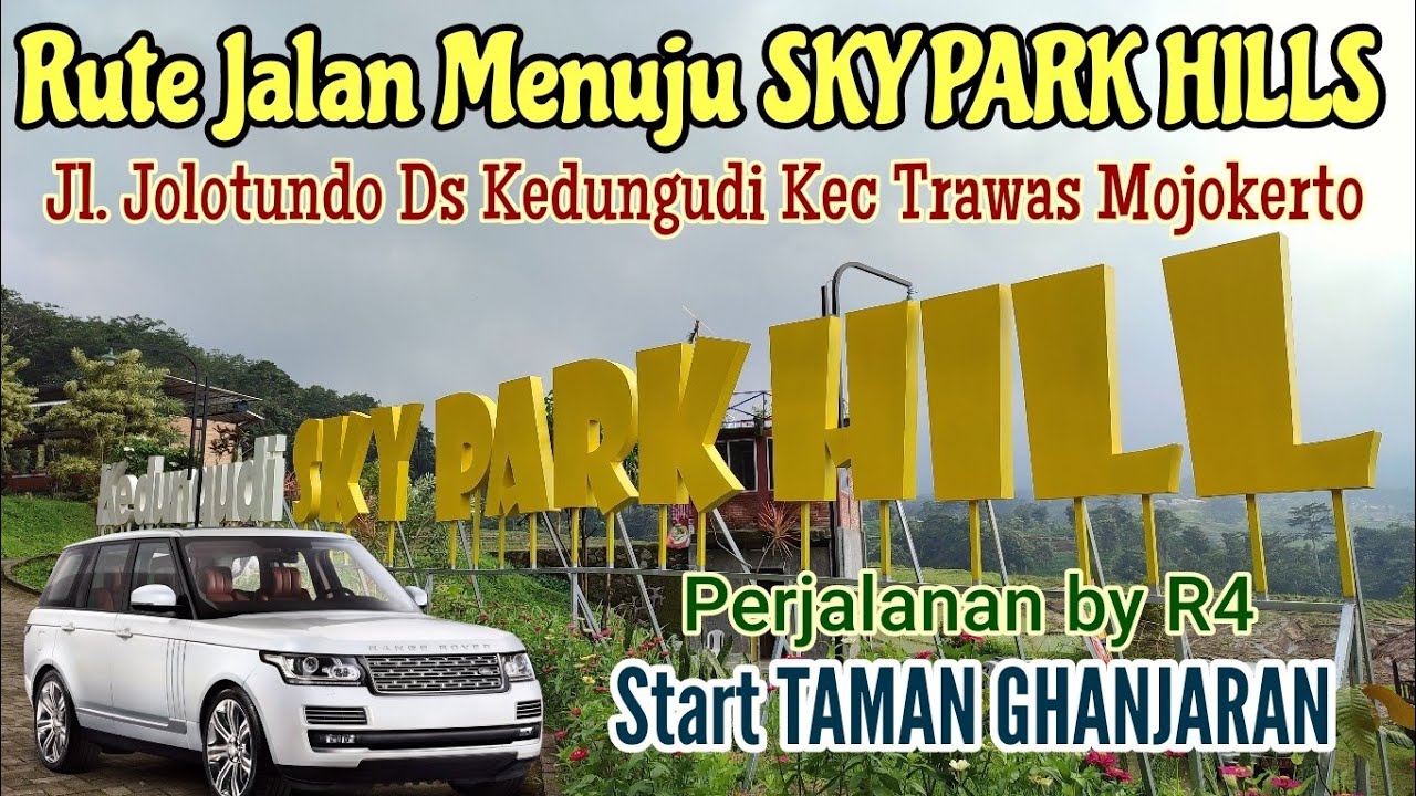 Rute Jalan Menuju Kedungudi SKY PARK HILL TRAWAS - Start Taman Ghanjaran