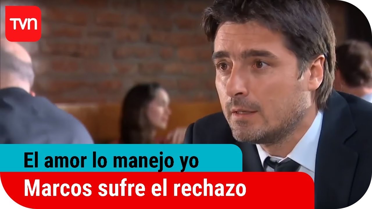 Marcos sufre el rechazo | El amor lo manejo yo - T1E65