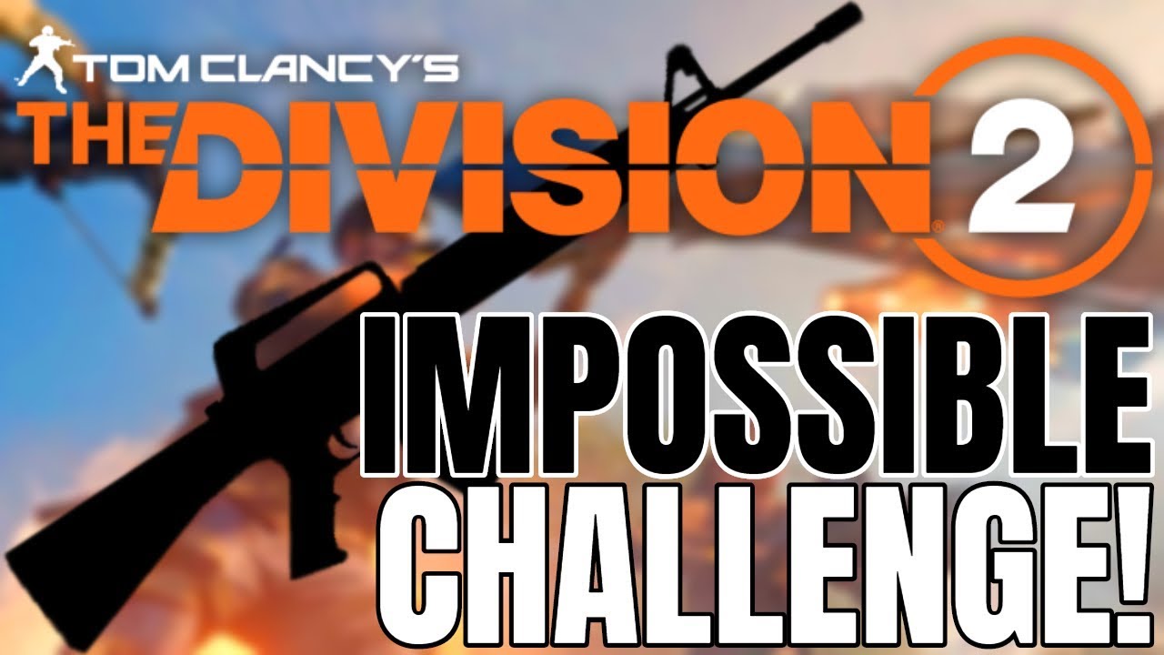 The Division 2 IMPOSSIBLE CHALLENGE! This Need's Changing NOW!