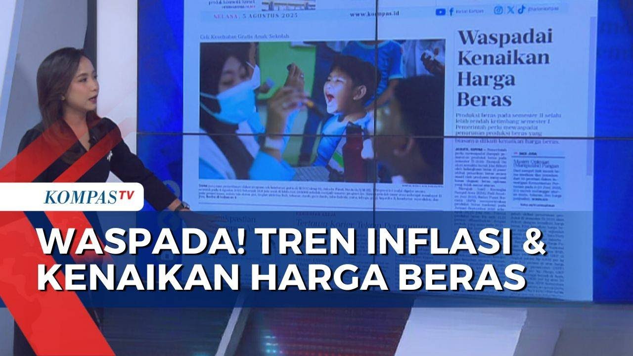 Awas! Tren Inflasi, Penurunan Produksi hingga Kenaikan Harga Beras | ULAS KOMPAS
