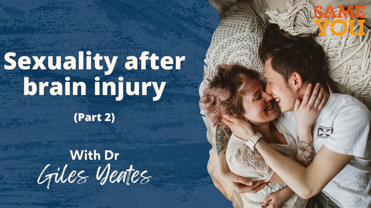 Sexuality After A Brain Injury - Part 2