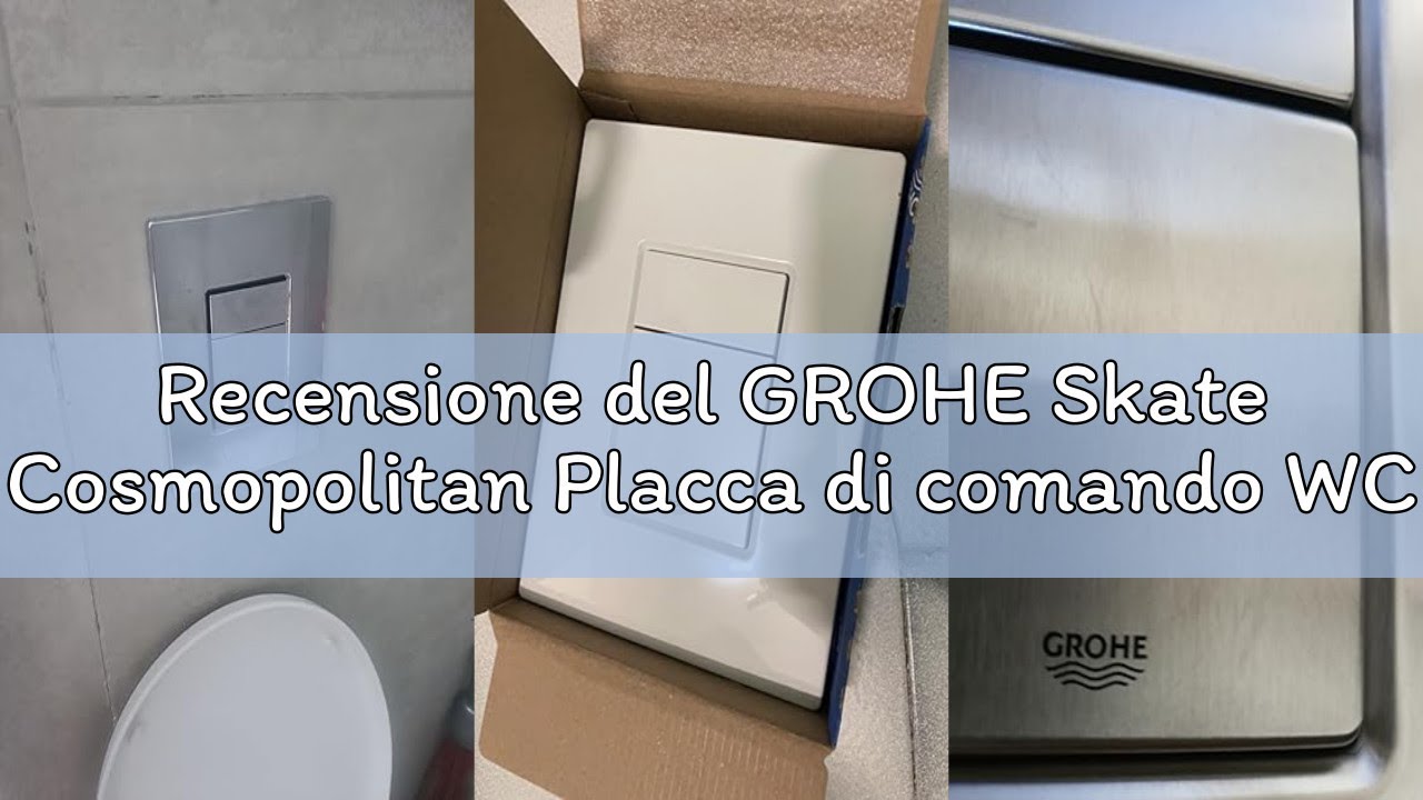 Recensione del GROHE Skate Cosmopolitan Placca di comando WC per cassette di scarico a scomparsa, Bi