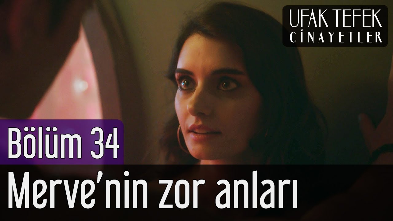 Ufak Tefek Cinayetler 34. B&ouml;l&uuml;m - Merve'nin Zor Anları