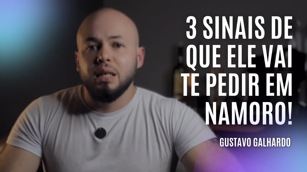 3 SINAIS DE QUE O FICANTE VAI TE PEDIR EM NAMORO // Gustavo Galhardo