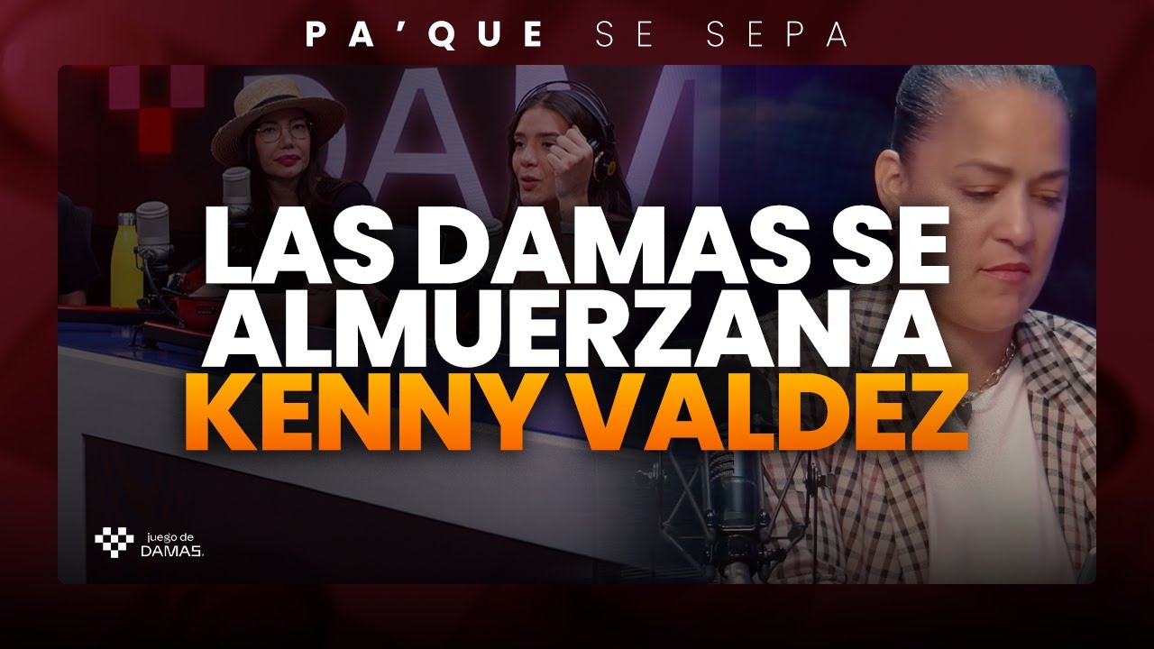 Las Damas se almuerzan a Kenny Valdez | Pa' que se sepa