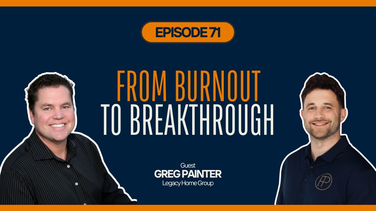 From Burnout to Breakthrough: Greg Painter on Real Estate, Health, and Brotherhood