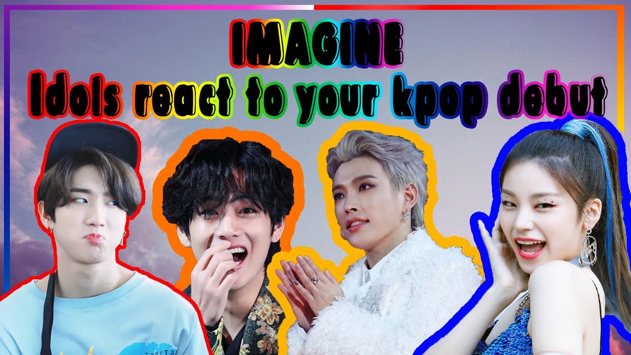 [IMAGINE] ᴋᴘᴏᴘ ɪᴅᴏʟꜱ ʀᴇᴀᴄᴛ ᴛᴏ ʏᴏᴜʀ ᴋᴘᴏᴘ ᴅᴇʙᴜᴛ 🌈