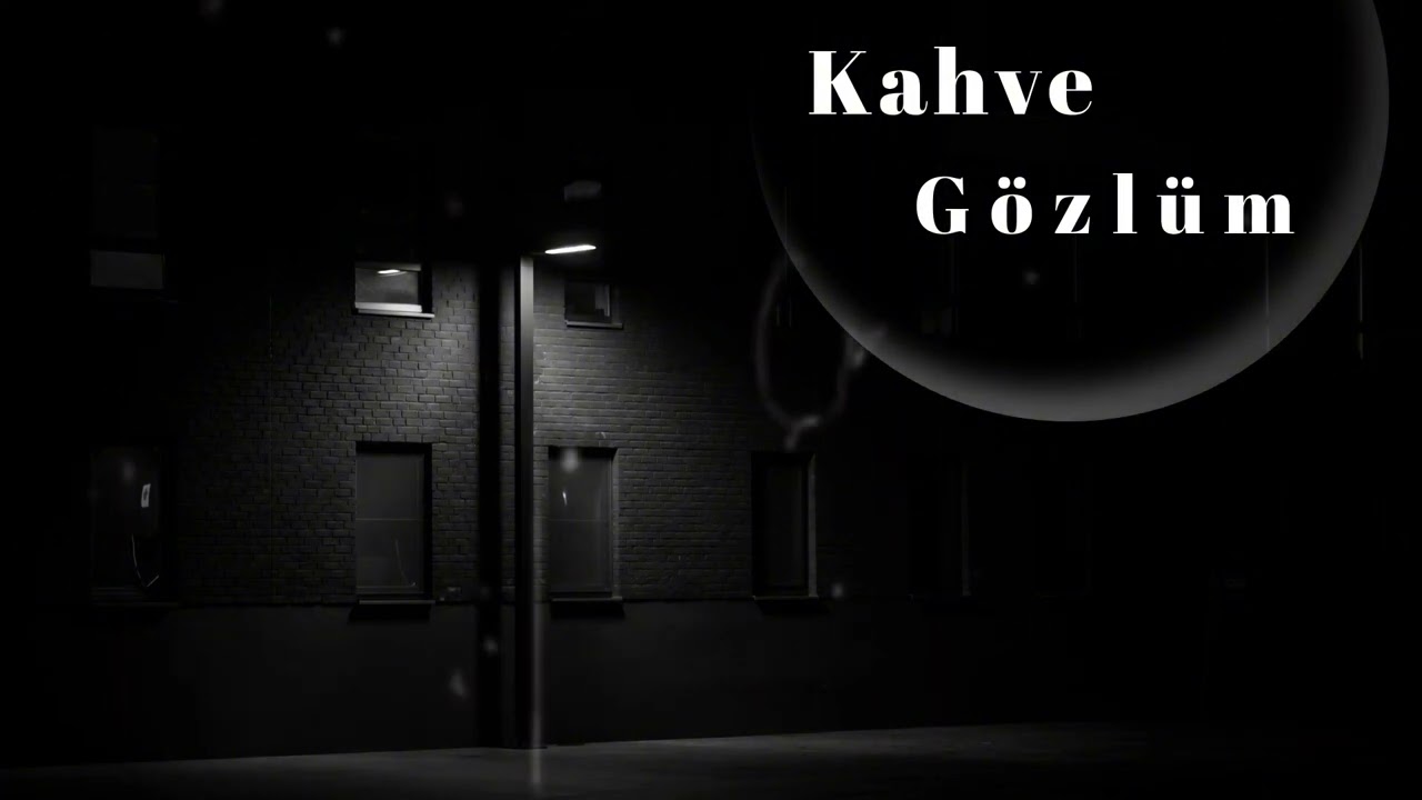 Kahve gözlüm 