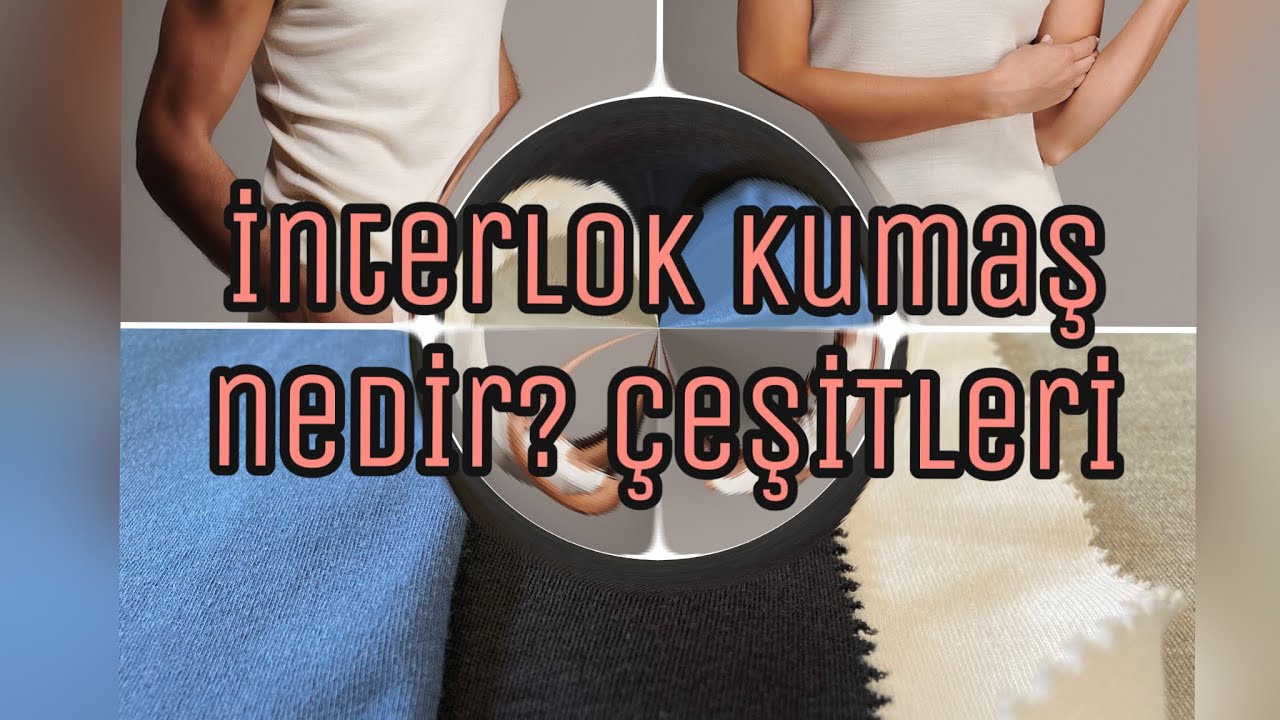 İnterlok Kumaş Nedir? Çeşitleri ve Özellikleri