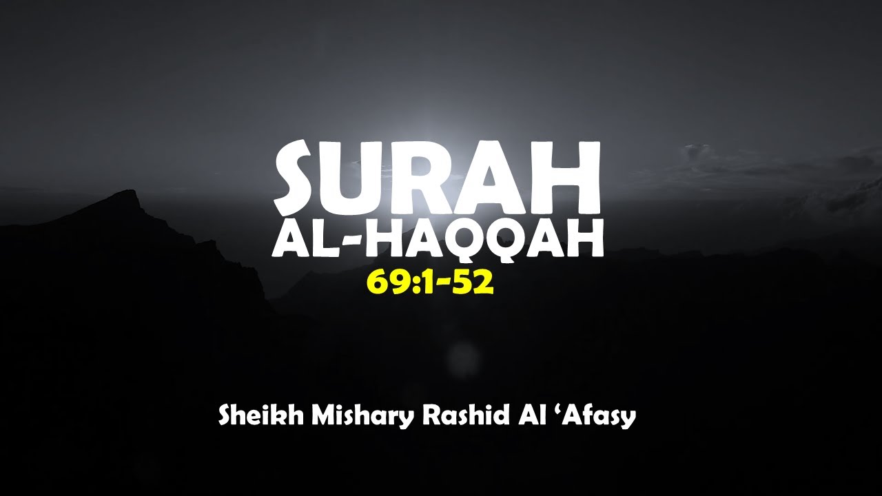 Surah Al-Haqqah(69:1-52) | Sheikh Mishary Rashid Al 'Afasy